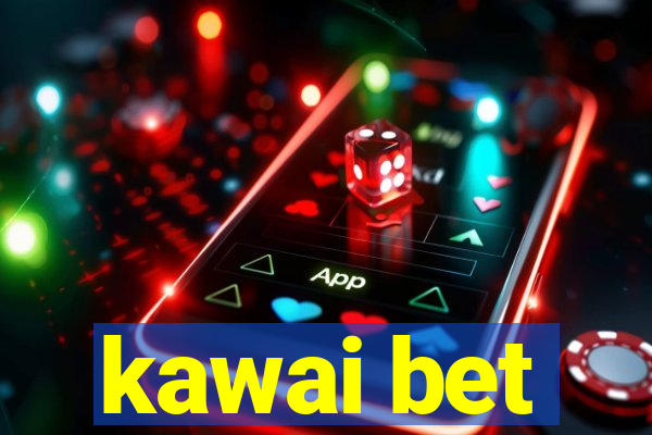 kawai bet